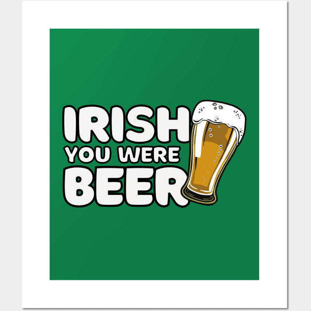 Irish You Were Beer St Patrick's Day Wall Art by FTF DESIGNS